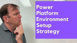 Setting Up a Power Platform Environment Strategy