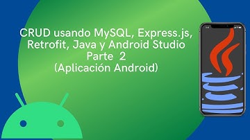 CRUD usando MySQL, Express.js, Retrofit, Java y Android Studio Parte 2