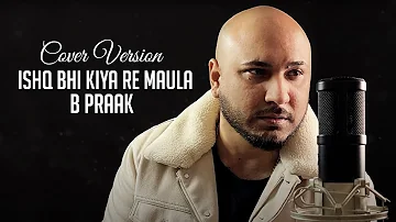 Reprise Cover - Ishq Bi Kiya Re Maula (Cover Song) - B Praak | Leaked Songs | Latest Cover Songs