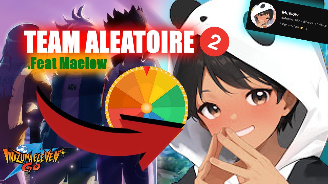 maelow-fait-son-quipe-al-atoire-inazuma-eleven-go-team-aleatoire-v2