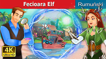 Fecioara Elf | The Elf Maiden in Romanian | @RomanianFairyTales