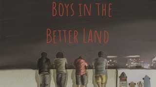 Watch Boys In The Better Land Trailer