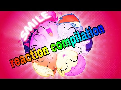 MLP:FIM - smile HD - Reaction Compilation