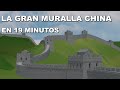 La gran muralla china  en 19 minutos