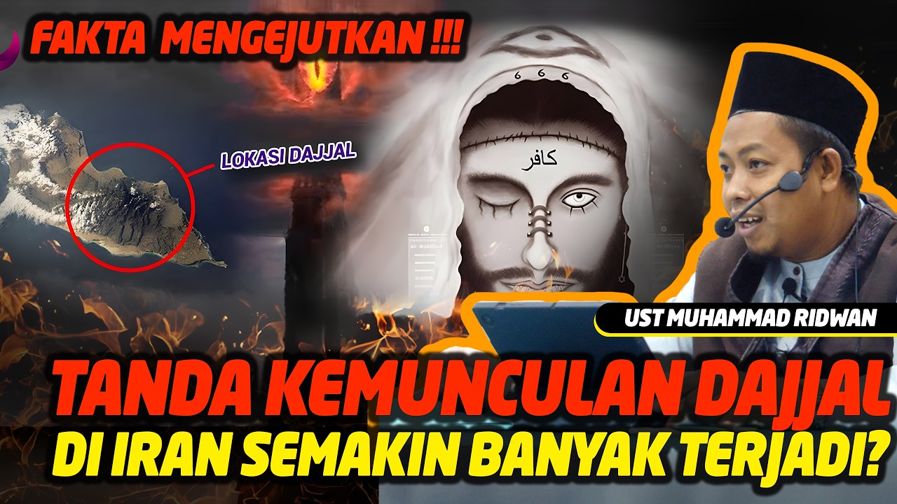 Tanda Kemunculan Dajjal di Iran Semakin Banyak Terjadi - Ustadz Muhammad Ridwan