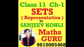 SANJEEV KOHLI ( MATHS GURU ) | CLASS 11 | CHAPTER-1 | SETS | REPRESENTATION OF SETS