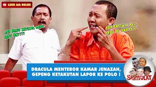 DRACULA MENTEROR KAMAR JENAZAH, GEPENG KETAKUTAN LAPOR KE POLO ! - SRIMULAT