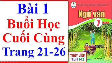 Ngữ Văn 7 Bài 1 | Buổi Học Cuối Cùng | Trang 21 - 26 | Cánh Diều | Văn Bản 2