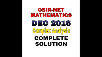 CSIR NET MATHEMATICS DEC 2016 || COMPLETE SOLUTION || COMPLEX ANALYSIS || SEC B || SEC C ||
