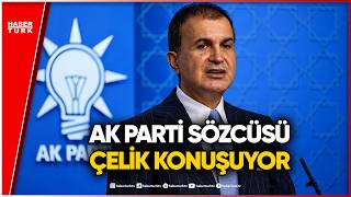 - Ak Parti Sözcüsü Ömer Çelik Açıklama Yapıyor