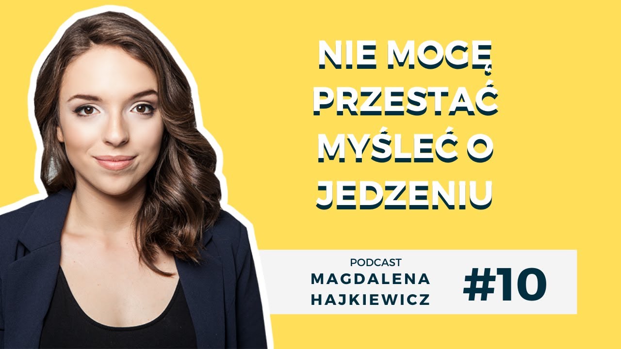 #10 "Nie mogę przestać myśleć o jedzeniu"