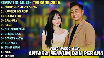 ANTARA SENYUM DAN PERANG - HARUSKAH BERAKHIR - BIRUNYA CINTA || SIMPATIK MUSIK ALBUM TERBARU 2025