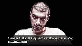 Sansar Salvo & Rapozof - Sabaha Karşı (Mix) (Kontrol Kalemi 2005) Resimi