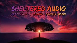 Beach Ball - D'termine - Skyfall Riddim - Soca 2022 - Sheltered Audio
