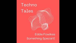 Episode 8 –Eddie Fowlkes - Something Special E
