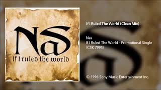 Nas - If I Ruled The World (Clean Mix)