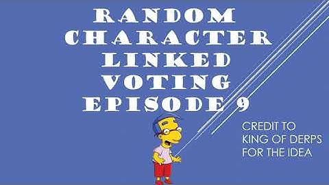 RANDOM CHARACTER LINKED VOTING EPISODE 9