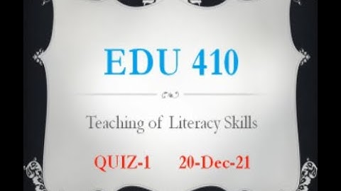 EDU410 Teaching Of Literacy Skills Quiz No 1