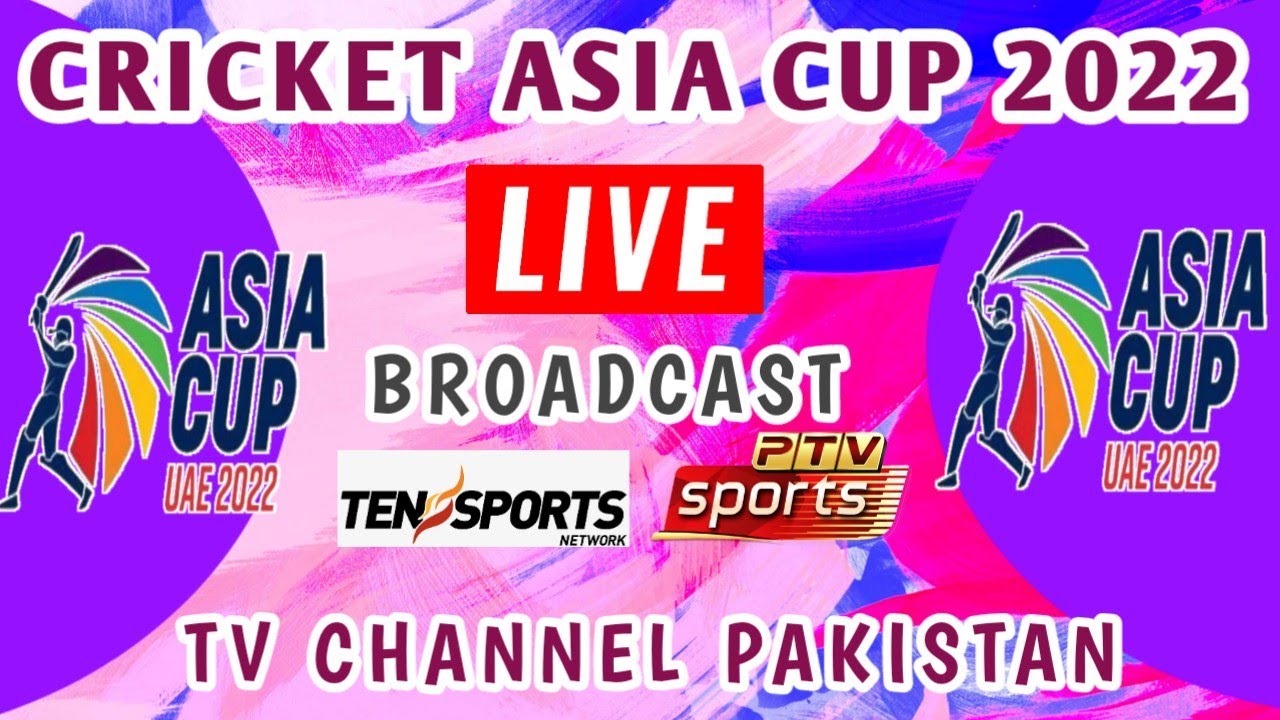 Asia cup 2022 live broadcast TV channel list in Pakistan ptv sports live Asia cup 2022