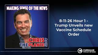 8-11-26 Hour 1 - Trump Unveils new Vaccine Schedule Order