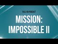 Mission impossible ii 2000  full movie podcast episode  film review