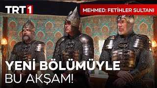 Mehmed: Fetihler Sultanı Yeni Bölümüyle Bu Akşam TRT 1'de! I @mehmedfetihlersultani