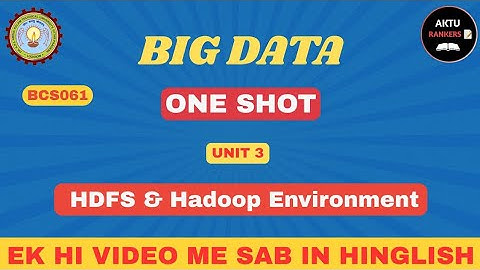 BIG DATA Unit 3 | HDFS & Hadoop Environment 🔥 One Shot in Hinglish | BCS061 | AKTU