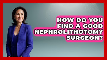 How Do You Find A Good Nephrolithotomy Surgeon? - The Operating Table