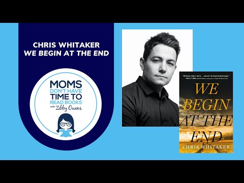Chris Whitaker's We Begin at the end Book Interview| Moms Don't ...