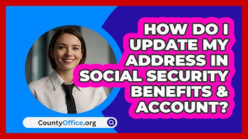 How Do I Update My Address In Social   Security Benefits & Account? | CountyOffice News