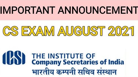 Breaking News | ICSI Big Announcement | CS Exams August 2021 | CS Exams 2021 | ICSI Exams 2021