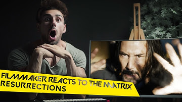 FILMMAKER REACTS TO THE MATRIX RESURRECTIONS TRAILER!