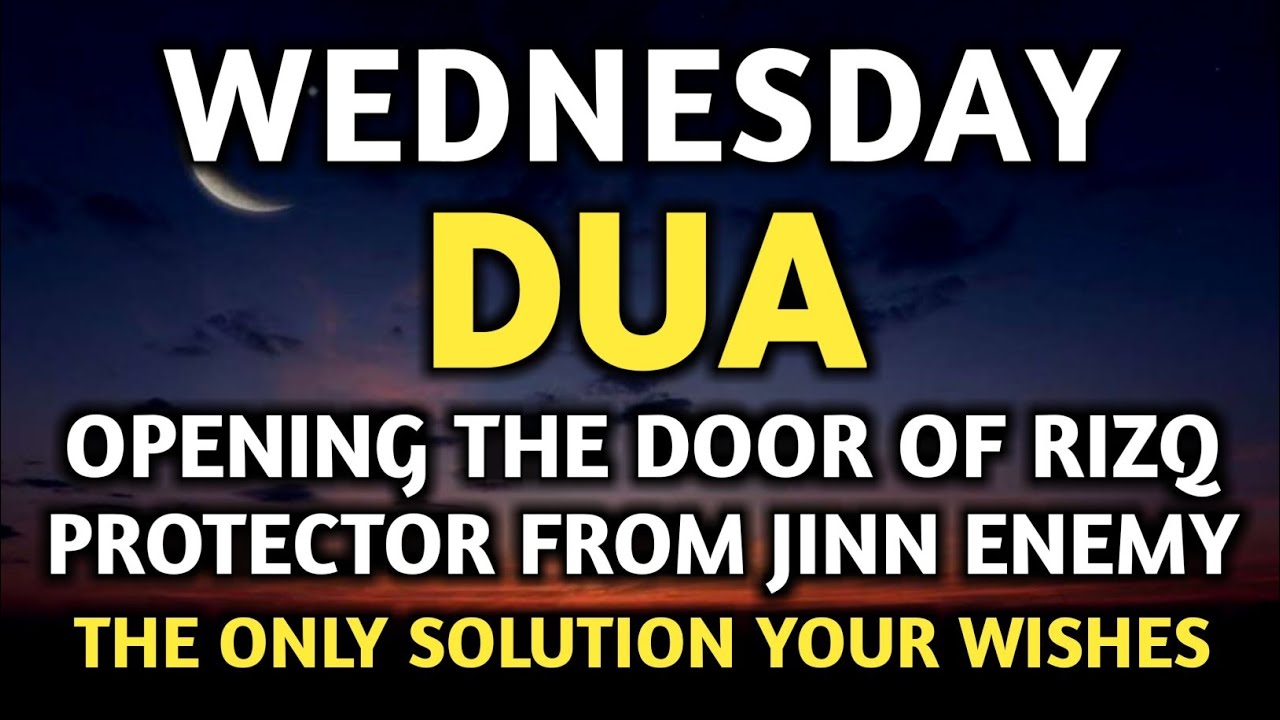 POWERFUL WEDNESDAY DUA MUST LISTEN! For Blessings & Protection Over Your Home - InsyaAllah