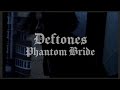 Deftones - Phantom Bride lyrics (speed up)