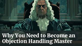Why You Need to Become an Objection Handling Master