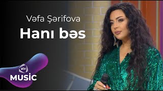 Vəfa Şərifova - Hanı bəs Resimi