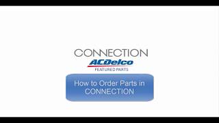 ACDelco CONNECTION eBit – How to Order Parts