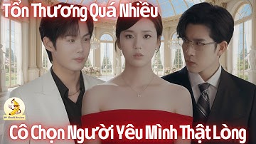 Cô gái tổn thương vì tình cũ, không ngờ vị hôn phu từng bị từ chối lại là người yêu cô sâu đậm nhất