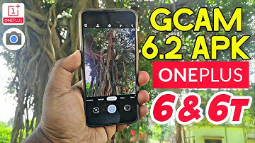 Google Camera 6.2 for OnePlus 6/6t | Portrait | Night Slight | HDR+ | 60FPS Video