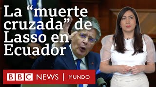 Qué es la “muerte cruzada” con la que Lasso disolvió la Asamblea en Ecuador y llamó a elecciones