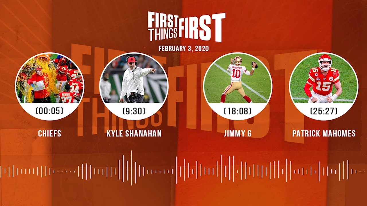 Chiefs, Kyle Shanahan, Jimmy G, Patrick Mahomes (2.03.20) | FIRST THINGS FIRST Audio Podcast