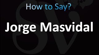 How to Pronounce Jorge Masvidal correctly