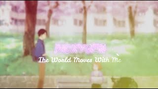 IVOXYGEN - The World Moves With Me ~{Lyrics y Sub Esp}~ (AMV)