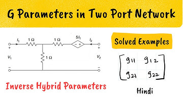 G Parameters in Two Port Network | g parameters solved example