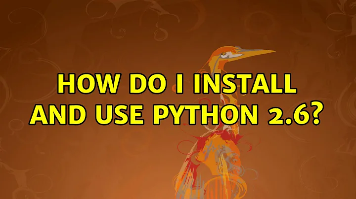 How do I install and use python 2.6?