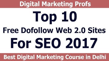 Top 10 Dofollow Web 2.0 Sites List for link building SEO 2017 | Digital Marketing Profs