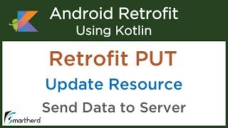 Retrofit PUT Request: Update Resource in server: Android Retrofit in Kotlin #5.3