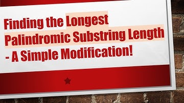 Finding the Longest Palindromic Substring Length - A Simple Modification!