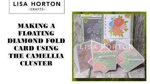 USING THE CAMELLIA CLUSTER LAYERING STENCILS & EMBOSSING FOLDER TO MAKE A FLOATING DIAMOND FOLD CARD