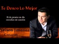 Te Deseo Lo Mejor - Yeison Jimenez - Letra - Javi Meneses...